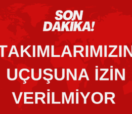 Takımlarımızın Uçuşlarına İzin Verilmiyor
