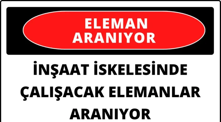 İnşaat iskelesinde çalışacak elemanlar aranıyor