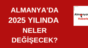 Almanya’da 2025’te neler değişecek