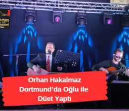 Orhan Hakalmaz oğlu ile Dortmund’da düet yaptı