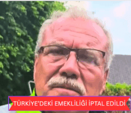 TÜRKİYE’DEKİ EMEKLİLİĞİ İPTAL EDİLDİ